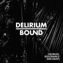 Delirium Bound - Delirium Dissonance and Death CD (Digisleeve)