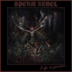 SPERM ANGEL ‎– Life Is Poison CD