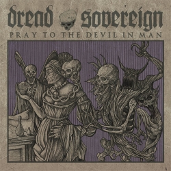 DREAD SOVEREIGN - Pray To The Devil In Man DIGI CD