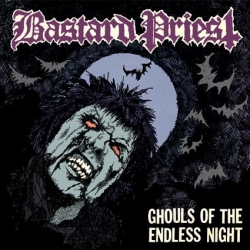 BASTARD PRIEST – Ghouls Of The Endless Night CD