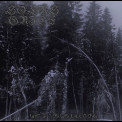 SOLUS GRIEF - What If This Was Everything CD