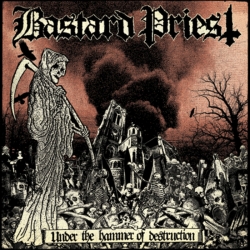 BASTARD PRIEST – Under The Hammer Of Destruction CD