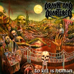 DRAWN AND QUARTERED (US) - To Kill is human CD